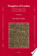 Daughters of London : inheriting opportunity in the late Middle Ages /