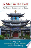 A star in the East : the rise of Christianity in China /