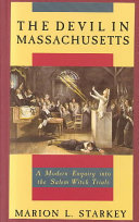 The Devil in Massachusetts: a modern enquiry into the Salem witch trials