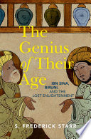 The genius of their age : Ibn Sina, Biruni, and the lost enlightenment /