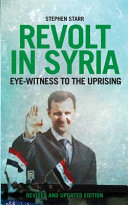 Revolt in Syria : eye-witness to the uprising /