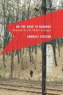 On the road to Babadag : travels in the other Europe /