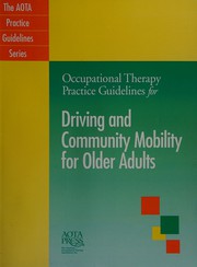 Occupational therapy practice guidelines for driving and community mobility for older adults /