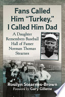 Fans called him "Turkey," I called him dad : a daughter remembers baseball hall of famer Norman Thomas Stearnes /