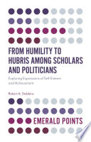 From humility to hubris among scholars and politicians : exploring expressions of self-esteem and achievement /