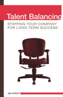 Talent balancing : staffing your company for long-term success /