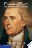 Thomas Jefferson and American nationhood /