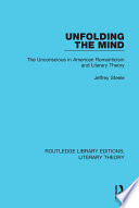 Unfolding the mind : the unconscious in American romanticism and literary theory /