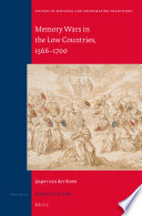 Memory wars in the low countries, 1566-1700 /