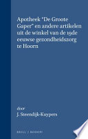 Apotheek "De Groote Gaper" : en andere artikelen uit de winkel van de 19de eeuwse gezondheidszorg te Hoorn /