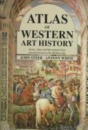 Atlas of western art history : artists, sites and movements from ancient Greece to the modern age /