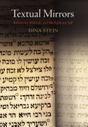 Textual mirrors : reflexivity, Midrash, and the rabbinic self /