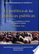 Política de las Políticas Públicas : Progreso Económico y Social en América Latina : Informe 2006.