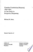 Canadian constitutional renewal, 1968-1981 : a case study in integrative bargaining /