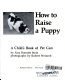 How to raise a puppy /