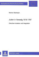 Juden in Venedig, 1516-1797 : zwischen Isolation und Integration /