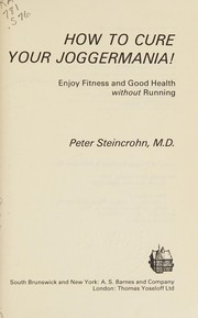 How to cure your joggermania! : Enjoy fitness and good health without running /