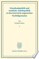 Notenbankpolitik und staatliche Anleihepolitik in den �osterreich-ungarischen Nachfolgestaaten. : Erster Teil, hrsg. von Franz Eulenburg. Deutsche Zahlungsbilanz und Stabilisierungsfrage, im Auftrage des Vereins veranstaltet von Karl Diehl /