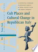 Cult places and cultural change in Republican Italy : a contextual approach to religious aspects of rural society after the Roman conquest /