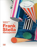 Frank Stella : the retrospective, works 1958-2012 /