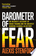 Barometer of fear : an insider's account of rogue trading and the greatest banking scandal in history /