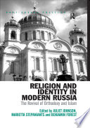 Religion and Identity in Modern Russia : the Revival of Orthodoxy and Islam.