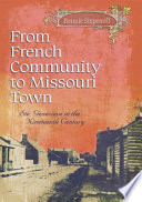 From French community to Missouri town Ste. Genevieve in the nineteenth century /