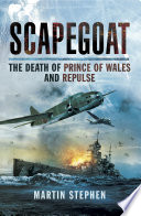 Scapegoat: The Death of Prince of Wales and Repulse.