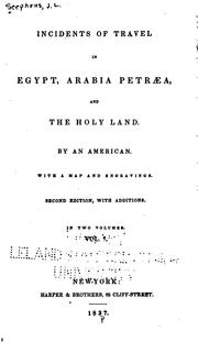 Incidents of travel in Egypt, Arabia Petraea, and the Holy Land.