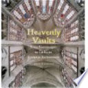 Heavenly vaults : from Romanesque to Gothic in European architecture /