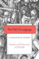 The fall of language : Benjamin and Wittgenstein on meaning /