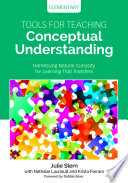Tools for Teaching Conceptual Understanding, Elementary : Harnessing Natural Curiosity for Learning That Transfers /