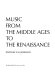 Music from the Middle Ages to the Renaissance /