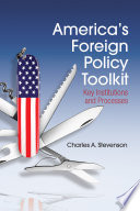 America's foreign policy toolkit : key institutions and processes /