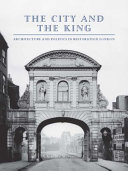 The City and the King : architecture and politics in Restoration London /