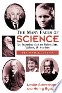 The many faces of science : an introduction to scientists, values, and society /