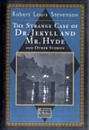 The strange case of Dr. Jekyll and Mr. Hyde and other stories /