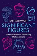Significant figures : lives and works of trailblazing mathematicians /