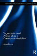 Vegetarianism and animal ethics in contemporary Buddhism /