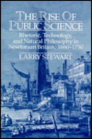 The rise of public science : rhetoric, technology, and natural philosophy in Newtonian Britain, 1660-1750 /