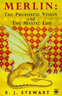 Merlin : the prophetic vision and the mystic life /