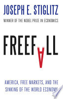 Freefall : America, free markets, and the sinking of the world economy /