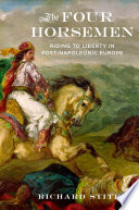 The four horsemen : riding to liberty in post-Napoleonic Europe /