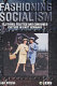 Fashioning socialism : clothing, politics, and consumer culture in East Germany /