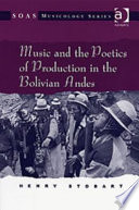 Music and the poetics of production in the Bolivian Andes /