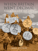 When Britain went decimal : the coinage of 1971 /