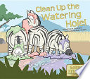 Clean up the watering hole! /