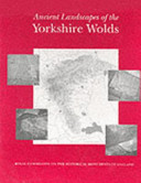 Ancient landscapes of the the Yorkshire Wolds : aerial photographic transcription and analysis /