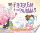 The problem with pajamas /