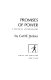 Promises of power : a political autobiography /